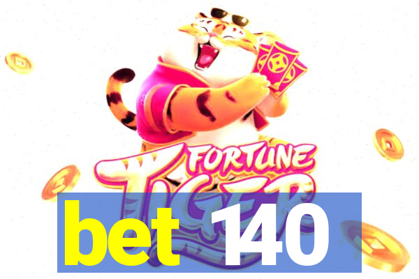 bet 140